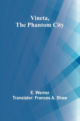 Vineta, the Phantom City - Werner, E, and A Shaw, Frances (Translated by)