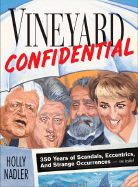 Vineyard Confidential: 350 Years of Scandals, Eccentrics, & Strange Occurrences