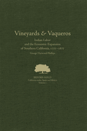 Vineyards and Vaqueros: Indian Labor and the Economic Expansion of Southern California, 1771-1877volume 1