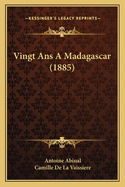 Vingt Ans A Madagascar (1885)