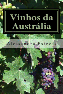Vinhos Da Australia: O Guia Definitivo Para Voce Entender OS Vinhos Australianos
