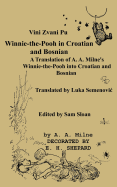 Vini Zvani Pu Winnie the Pooh in Croatian and Bosnian by Luka Semenovic a Translation of A. A. Milne's Winnie-The-Pooh