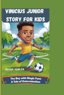 Vinicius Junior Story for Kids: The Boy with Magic Feet: A Tale of Determination