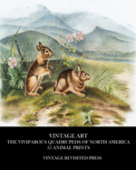 Vintage Art: The Viviparous Quadrupeds of North America 35 Animal Prints
