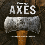 Vintage Axes Wall Calendar 2025: a Calendar on the Cutting Edge