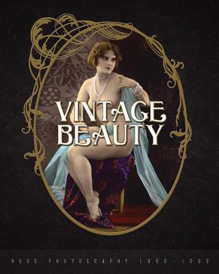 Vintage Beauty: Nude Photography 1900-1960 - B, Nico (Editor)