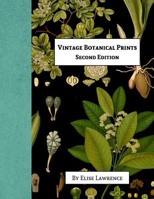 Vintage Botanical Prints: Fourth Edition - Lawrence, Elise