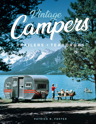 Vintage Campers, Trailers & Teardrops - Foster, Patrick R