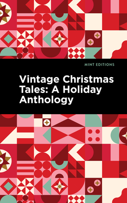 Vintage Christmas Tales: A Holiday Anthology - Editions, Mint (Contributions by)