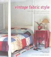 Vintage Fabric Style: Inspirational Ideas for Using Antique and Retro Fabrics in Your Home - Simmons, Sylvie, and Ganderton, Lucinda, and Hammick, Rose