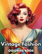 Vintage Fashion Coloring Book: 100+ New Designs Great Gifts for All Fans