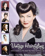 Vintage Hairstyling: Retro Styles with Step-By-Step Techniques - Rennells, Lauren