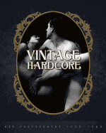 Vintage Hardcore: XXX Photography 1900-1960