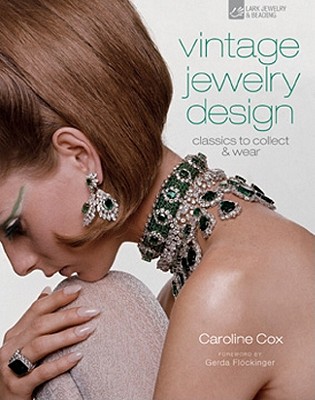 Vintage Jewelry Design: Classics to Collect & Wear - Cox, Caroline, Baroness, and Flockinger, Gerda (Foreword by)