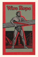 Vintage Journal Strongman Advertising Wire Rope