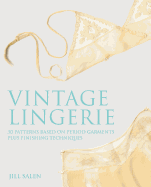 Vintage Lingerie: 30 Patterns Based on Period Garments Plus Finishing Techniques