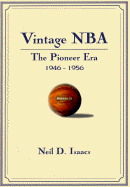 Vintage NBA Basketball: The Pioneer Years (1946-56): A Mostly Oral History