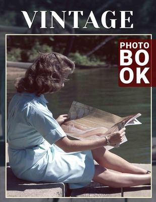 Vintage Photo Book: Collection Of Timeless Imagery Capturing The Essence Of A Bygone Era - Wise, Solomon