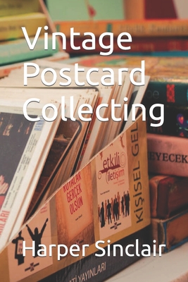 Vintage Postcard Collecting - Sinclair, Harper