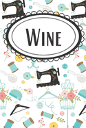 Vintage Sewing Machine Wine Diary: For a Fashion Designer, Seamstress, or Sewing Enthusiast
