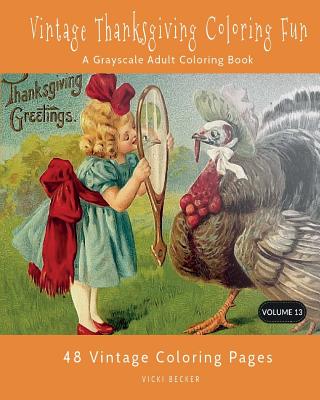 Vintage Thanksgiving Coloring Fun: A Grayscale Adult Coloring Book - Becker, Vicki