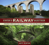 Vinter's Railway Gazetteer: A Guide to Britain's Old Railways That You Can Walk or Cycle