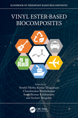 Vinyl Ester-Based Biocomposites - Muthu Kumar Thiagamani, Senthil (Editor), and Muthukumar, Chandrasekar (Editor), and Krishnasamy, Senthilkumar (Editor)