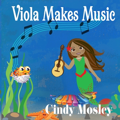 Viola Makes Music - Mosley, Cindy