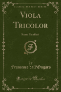 Viola Tricolor: Scene Familiari (Classic Reprint)