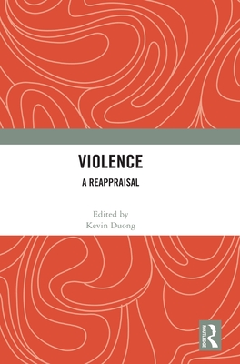 Violence: A Reappraisal - Duong, Kevin (Editor)