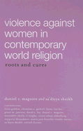 Violence Against Women in Contemporary World Religions: Roots and Cures