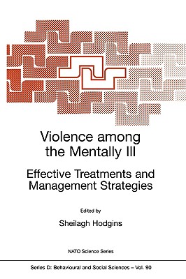 Violence Among the Mentally III: Effective Treatments and Management Strategies - Hodgins, Sheilagh, Professor (Editor)