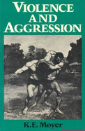 Violence and Aggression - Moyer, Kenneth Evan