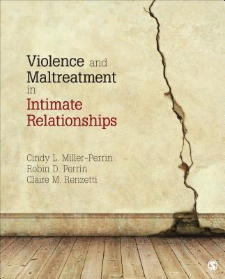 Violence and Maltreatment in Intimate Relationships - Miller-Perrin, Cindy L, and Perrin, Robin D, and Renzetti, Claire M