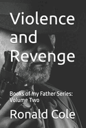 Violence and Revenge: Books of my Father Series: Volume Two