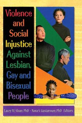 Violence and Social Injustice Against Lesbian, Gay, and Bisexual People - Sloan, Lacey, and Gustavsson, Nora