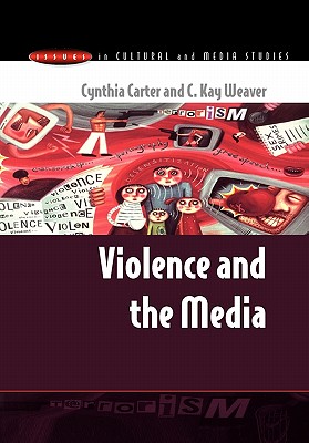 Violence and the Media - Carter, Cynthia, and Carter, Cynthia