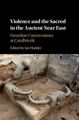 Violence and the Sacred in the Ancient Near East - Hodder, Ian (Editor)