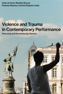 Violence and Trauma in Contemporary Performance: Removing and Remembering Histories