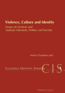 Violence, Culture and Identity: Essays on German and Austrian Literature, Politics and Society