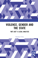 Violence, Gender and the State: 'Not Just' A Legal Analysis