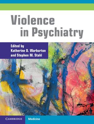 Violence in Psychiatry - Warburton, Katherine D (Editor), and Stahl, Stephen M (Editor)