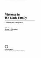 Violence in the Black Family: Correlates and Consequences