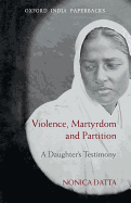 Violence, Martyrdom, and Partition: A Daughter's Testimony