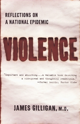 Violence: Reflections on a National Epidemic - Gilligan, James