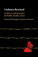Violence Rewired: Evidence and Strategies for Public Health Action