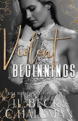 Violent Beginnings: A Dark Enemies To Lovers Mafia Romance - Hallman, C, and Beck, J L