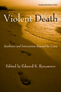 Violent Death: Resilience and Intervention Beyond the Crisis