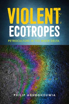 Violent Ecotropes - Aghoghovwia, Philip