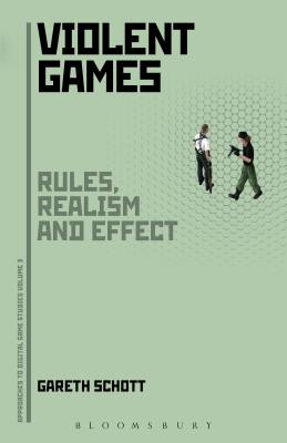 Violent Games: Rules, Realism and Effect - Schott, Gareth